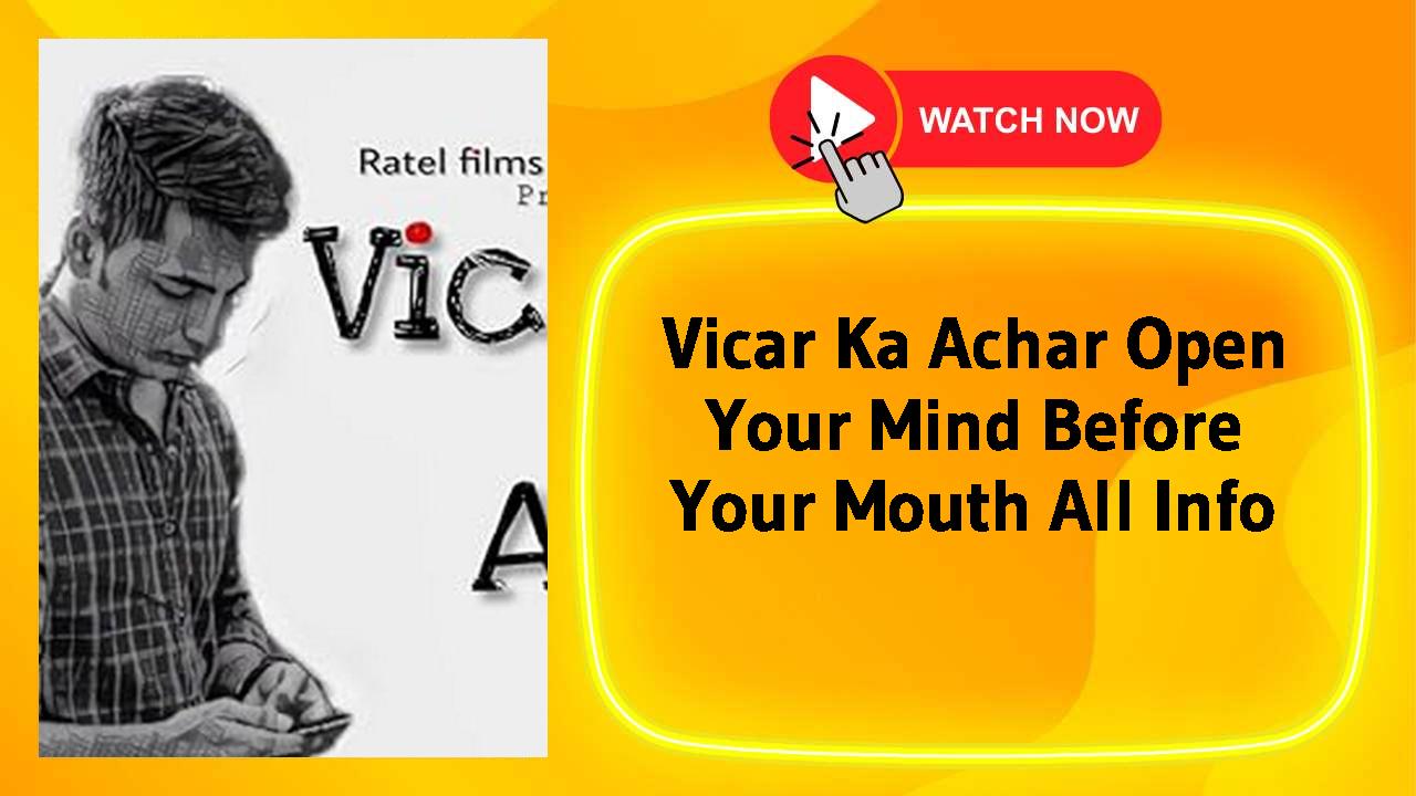 Vicar Ka Achar Open Your Mind Before Your Mouth